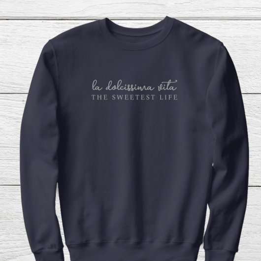 Sweatshirt Dolce vita | Dolcissima vita la vie la plus douce