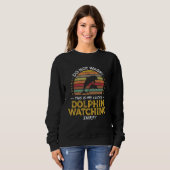 Sweatshirt Dolphin Watcher Dolphin Quote Graphic (Devant entier)