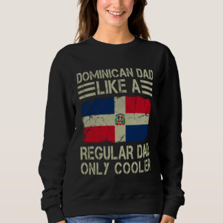 Sweatshirt Dominican Dad Like a Regular Dad Only Cooler  Dad