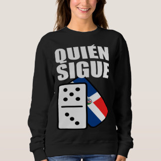 Sweatshirt Dominican Republic Dominoes Quien Sigue