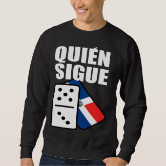 Sweatshirt Dominican Republic Dominoes Quien Sigue