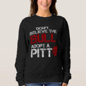 Sweatshirt Don Believe The Bull Adopt A Pit Pitbull (Devant)
