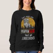 Sweatshirt Don Mess Avec Pawpawsaurus Vous Obtiendrez Jurassi (Devant)