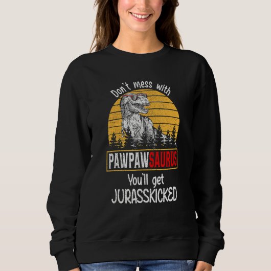 Sweatshirt Don Mess Avec Pawpawsaurus Vous Obtiendrez Jurassi (Devant)