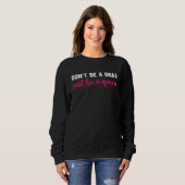 Sweatshirt Don t Be A Drag Just Be A Queen  Drag Queen (Devant entier)