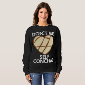 Sweatshirt Don t Be Self Conchas Pan Dulce Latina Mexican Muj (Devant entier)