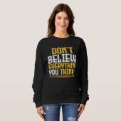 Sweatshirt Don t Believe Everything You Think Light Bulb Mind (Devant entier)