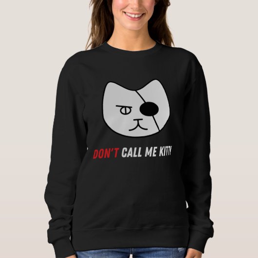 Sweatshirt Don t Call Me Kitty   Pet (Devant)