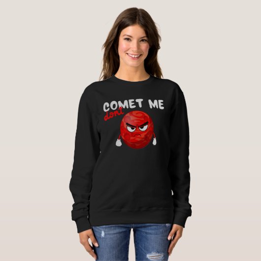 Sweatshirt Don´t Comet Me, Funny Planet, Space, Science Teach (Devant entier)
