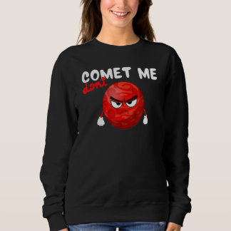 Sweatshirt Don´t Comet Me, Funny Planet, Space, Science Teach