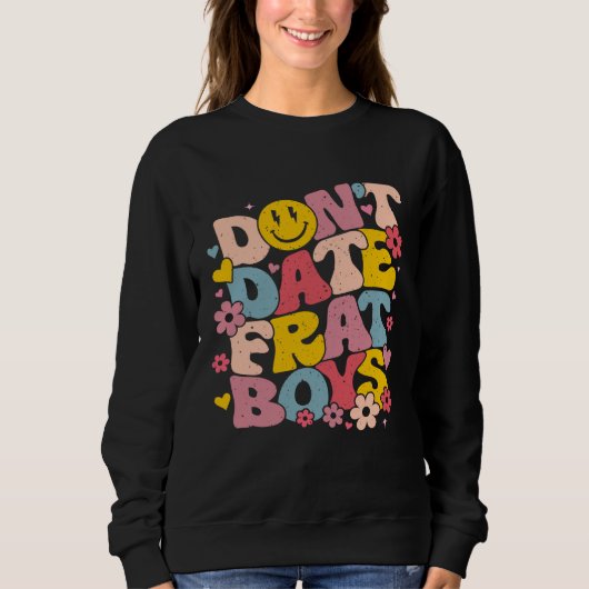 Sweatshirt Don t Date Frat Boys Preppy Words On Back Sororit (Devant)