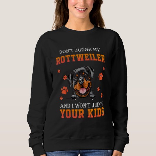 Sweatshirt Don t Judge My Rottweiler Dog  Dad Father s Day (Devant)