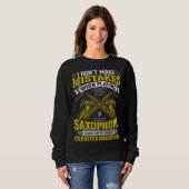 Sweatshirt Don t Make Mistakes Playing Saxophone Creative Dec (Devant entier)
