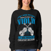 Sweatshirt Don t Make Mistakes Playing Violin Creative Decisi (Devant)