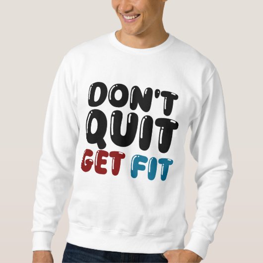 Sweatshirt Don’t Quit, Get Fit – Motivational Fitness Design (Devant)