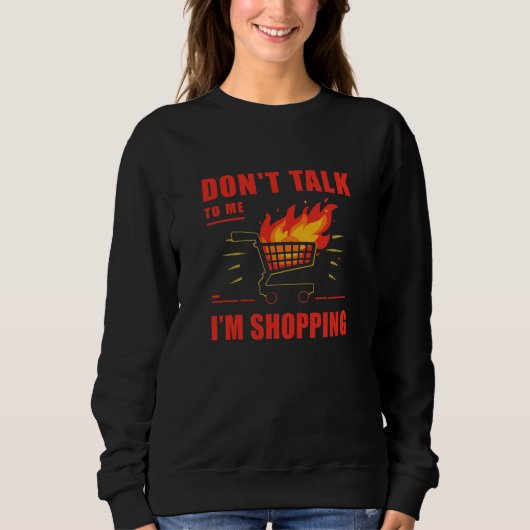 Sweatshirt Don’t Talk to Me, I’m Shopping – Black Friday Swea (Devant)