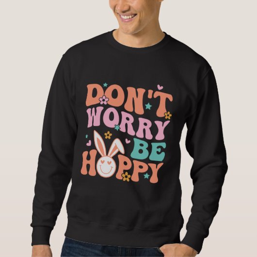 Sweatshirt Don t Worry Be Hoppy Groovy Retro Easter Day For K (Devant)