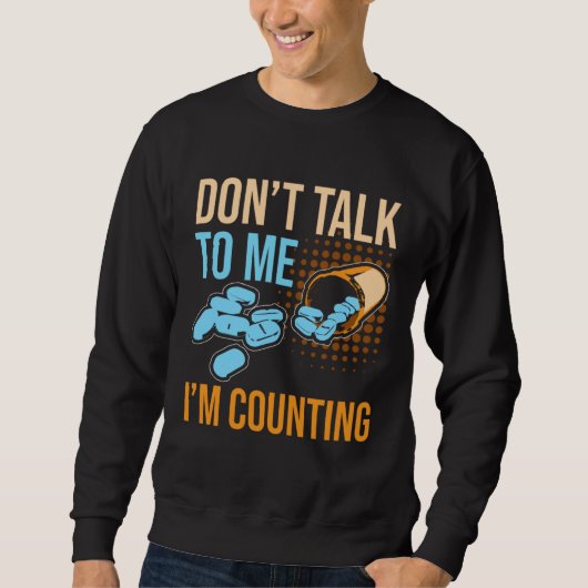 Sweatshirt Don Talk To Me I m Counting Tablet Pharmacist (Devant)