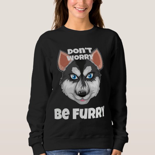 Sweatshirt Don Worry Be Furry Furrie Husky (Devant)