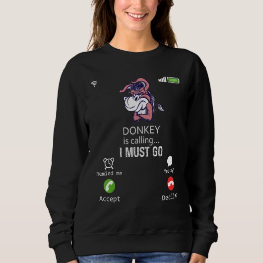 Sweatshirt Donkey Is Calling I Must Go Animal Sarcasm (Devant)