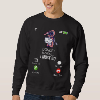 Sweatshirt Donkey Is Calling I Must Go Animal  Sarcasm