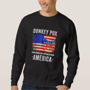 Sweatshirt Donkey Pox La Maladie Détruisant L'Amérique