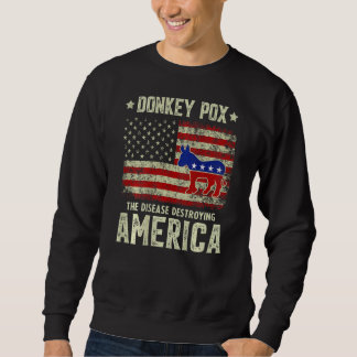 Sweatshirt Donkey Pox The Disease Destroying America Usa Flag