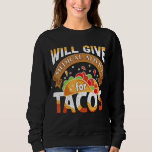 Sweatshirt Donner Des Conseils Médicales Tacos Taco Citation