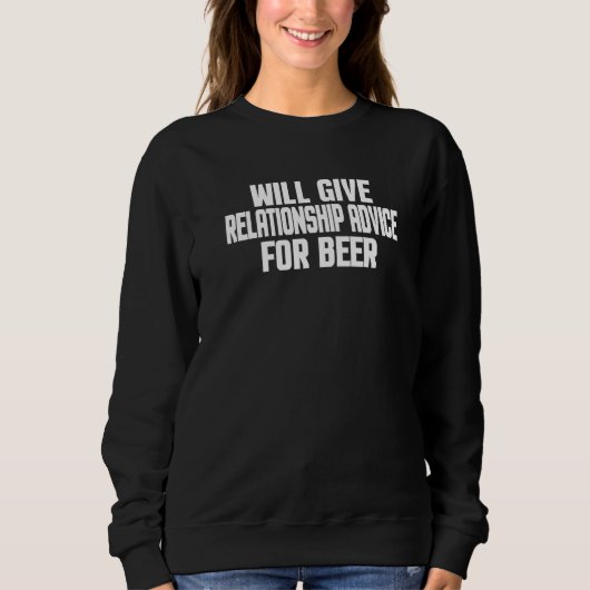 Sweatshirt Donnera des conseils de relation pour de la bière (Devant)