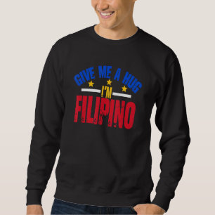 Sweatshirt Donnez-moi un câlin, je suis philippin Philippine