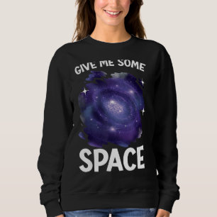Sweatshirt Donnez-Moi Un Peu D'Astronomie Spatiale Extérieure