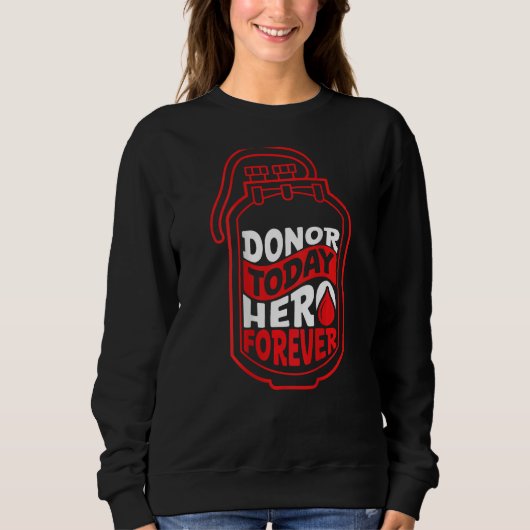 Sweatshirt Donor Today, Hero Forever Backprint Blood Donor (Devant)