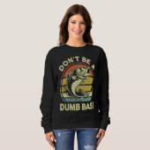 Sweatshirt Don't Be A Dumb Bass Reel Cool Dad Grandpa Funny F (Devant entier)