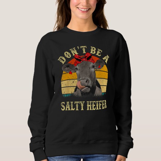 Sweatshirt Don't Be A Salty Heifer Funny Cows Lover Gifts Vin (Devant)