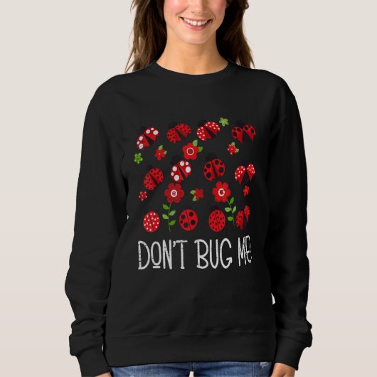 Sweatshirt Don't Bug Me Entomology Study Science Students Ent (Devant)