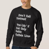 Sweatshirt Don't Call Yourself Prolife If you Only Value Cert (Devant)