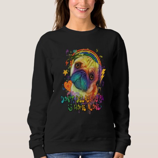 Sweatshirt Dont Delay My Pug Is Home  Dog Breed Humor Puppy (Devant)