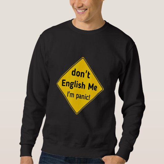 Sweatshirt Don't English Me I'm Panic Tee (Devant)