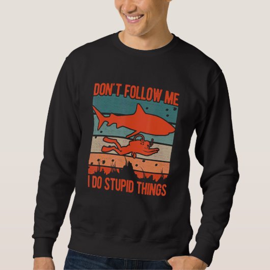 Sweatshirt Dont Follow Me I Do Stupid Things Diver Scuba Divi (Devant)
