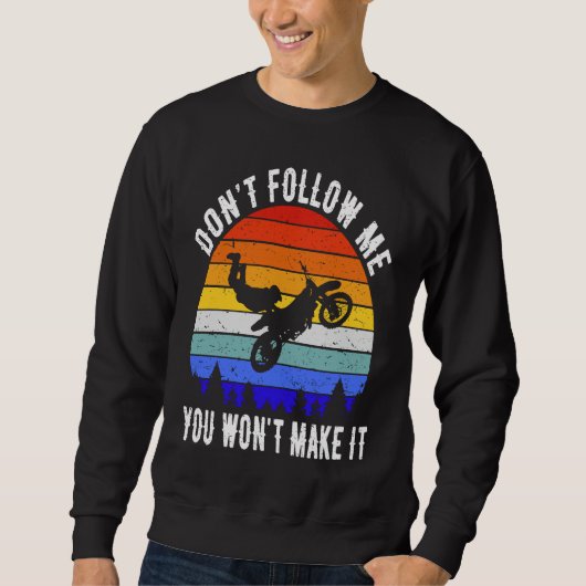 Sweatshirt Don't Follow Me You Won't Make It Biker  Motorbike (Devant)