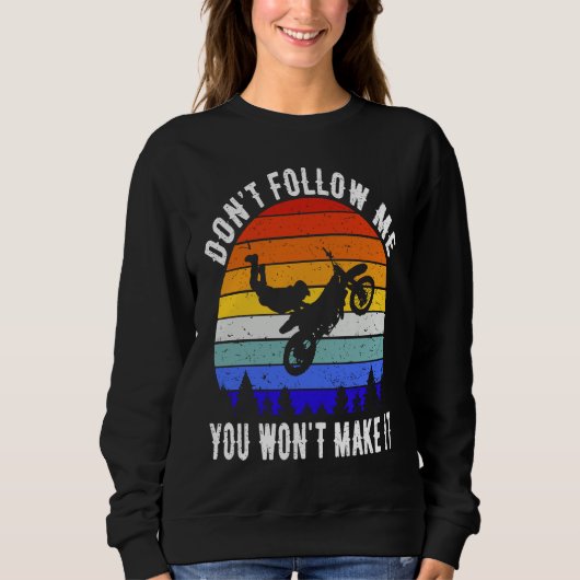 Sweatshirt Don't Follow Me You Won't Make It Biker  Motorbike (Devant)