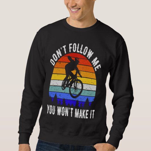 Sweatshirt Don't Follow Me You Won't Make It MTB Funny Mounta (Devant)