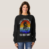 Sweatshirt Don't Follow Me You Won't Make It MTB Funny Mounta (Devant entier)