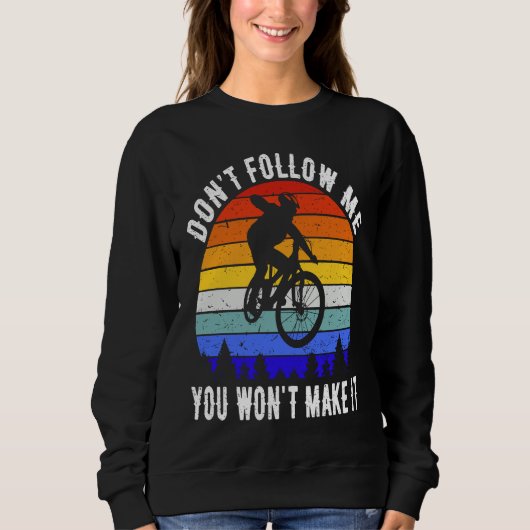 Sweatshirt Don't Follow Me You Won't Make It MTB Funny Mounta (Devant)