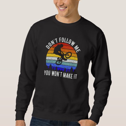Sweatshirt Don't Follow Me You Won't Make It MTB Mountain Bi (Devant)