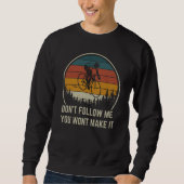 Sweatshirt Don't follow me you won't make it road bike  1 (Devant)