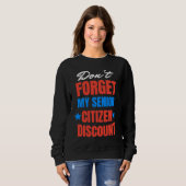 Sweatshirt Don't Forget My Senior Discount Old People Gag Wom (Devant entier)