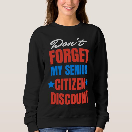 Sweatshirt Don't Forget My Senior Discount Old People Gag Wom (Devant)