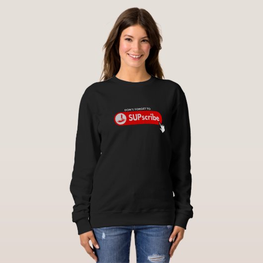 Sweatshirt Don't forget to SUPscribe Stand Up Paddle Board  3 (Devant entier)