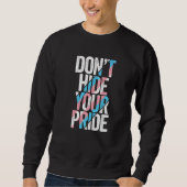 Sweatshirt Don't Hide Your Pride Transgender Trans Flag FTM M (Devant)